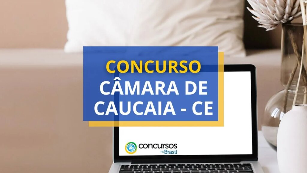 Concurso Câmara de Caucaia - CE: ganhos de até R$