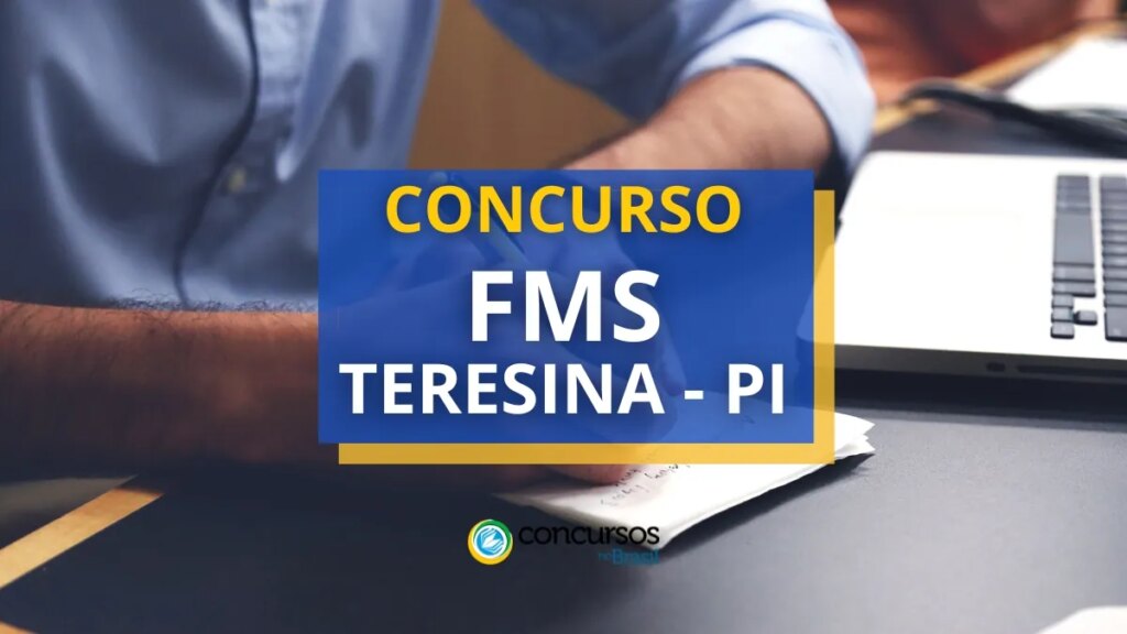 Concurso FMS Teresina - PI: 2 editais; mais de 4,6