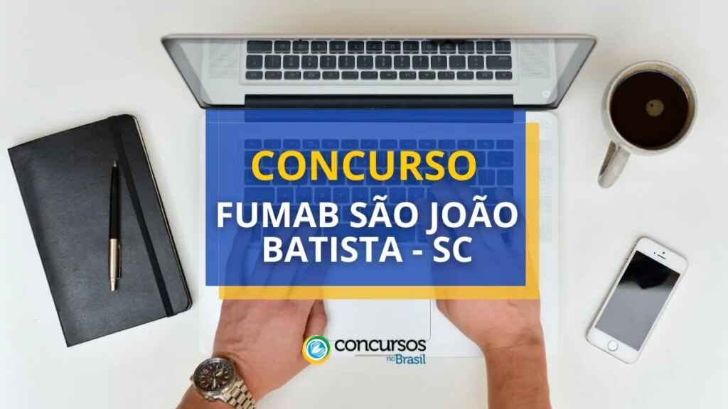 Concurso FUMAB São João Batista – SC: até R$ 5,8