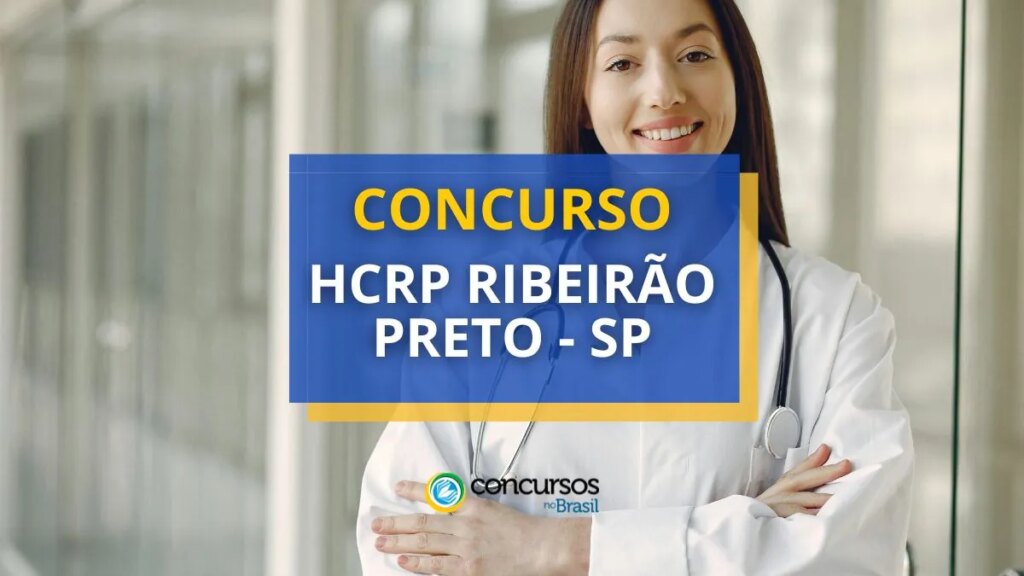 Concurso HCRP Ribeirão Preto - SP: novo edital; até R$