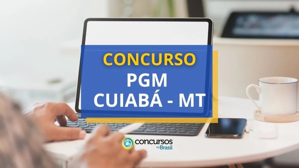 Concurso PGM Cuiabá - MT: saiu edital; ganhos de R$