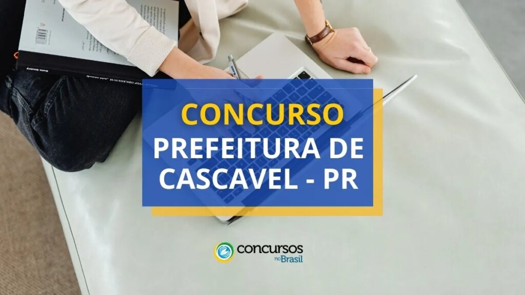 Concurso Prefeitura de Cascavel - PR: ganhos de até R$