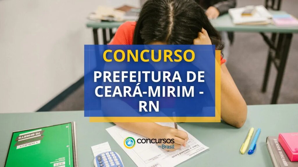 Concurso Prefeitura de Ceará-Mirim - RN: 415 vagas; até R$