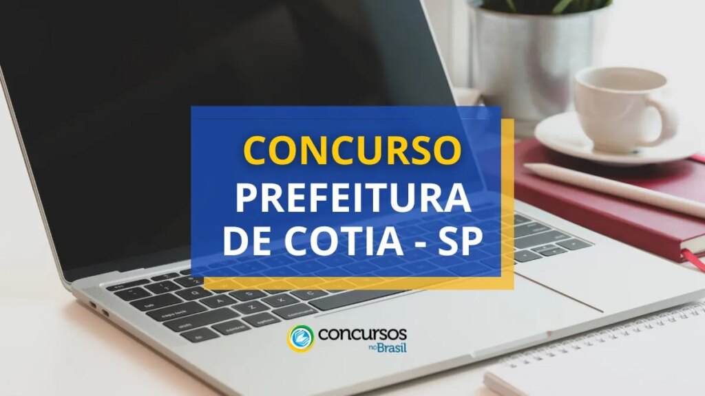 Concurso Prefeitura de Cotia - SP: saiu edital nº 05/2024