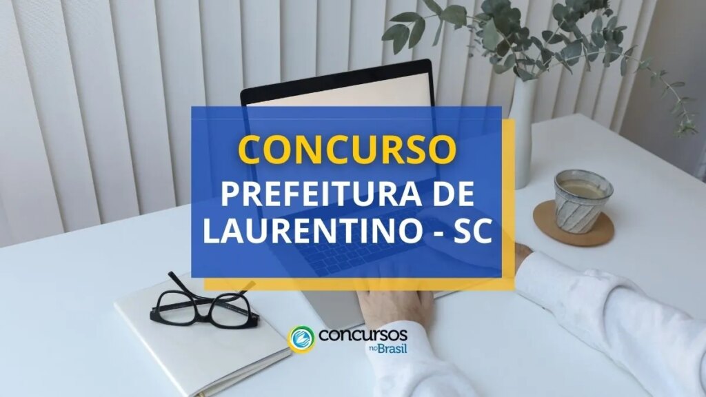 Concurso Prefeitura de Laurentino - SC: ganhos de até R$