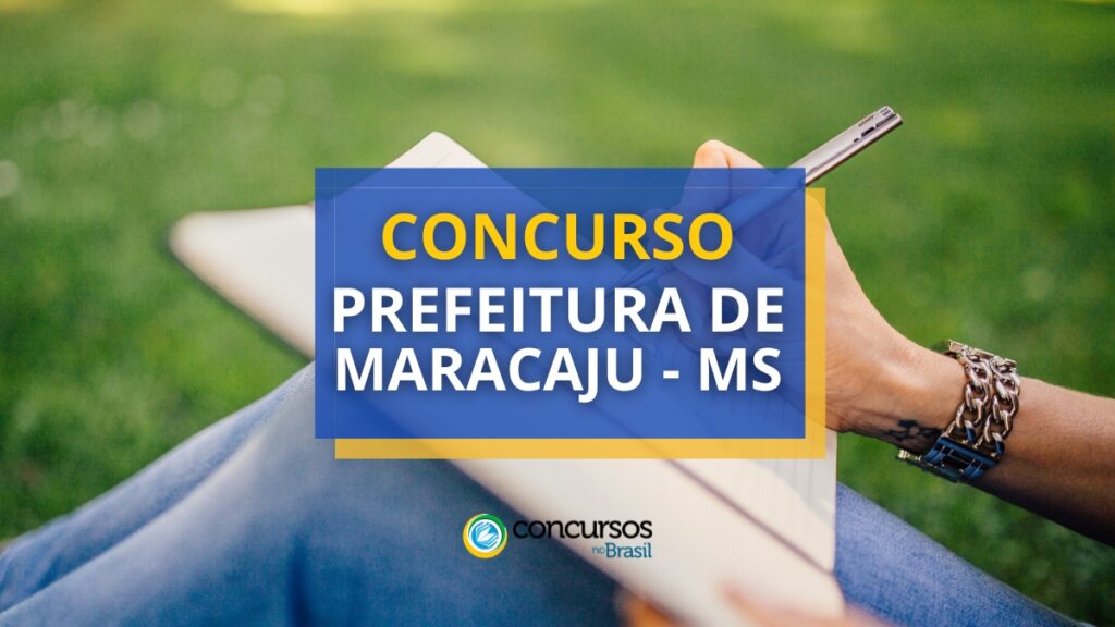 Concurso Prefeitura de Maracaju - MS: vencimentos até R$ 14