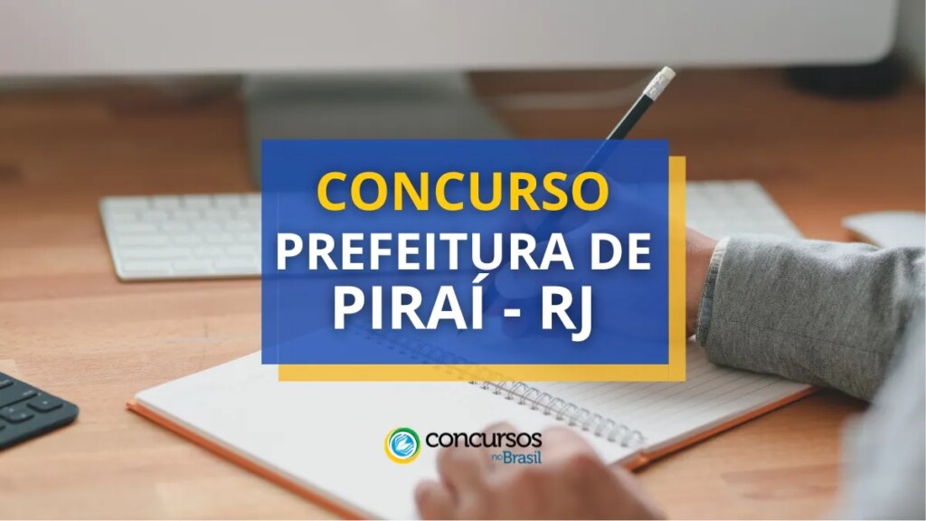 Concurso Prefeitura de Piraí - RJ tem vencimentos até R$