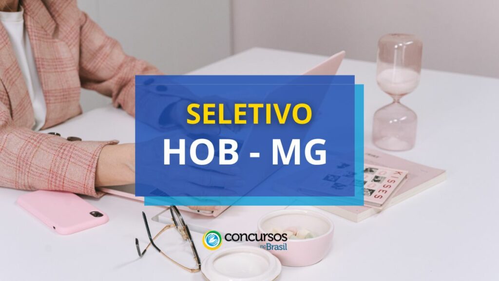 HOB MG lança edital de processo seletivo; até R$ 13.235,12