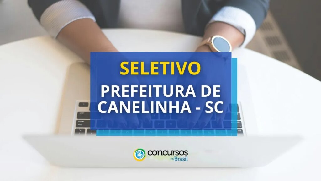 Prefeitura de Canelinha - SC abre processo seletivo; até R$