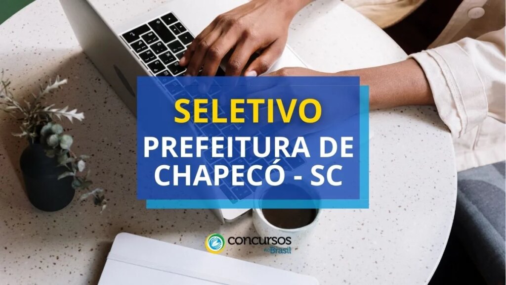 Prefeitura de Chapecó - SC: ganhos até R$ 8,5 mil