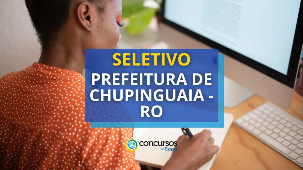 Prefeitura de Chupinguaia - RO publica novo processo seletivo