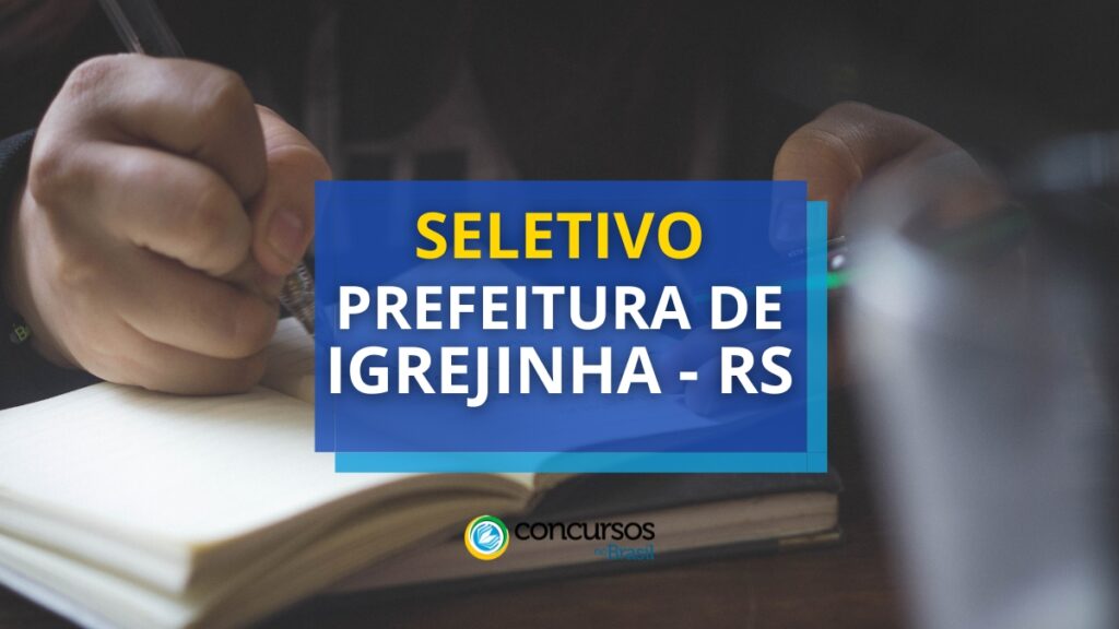 Prefeitura de Igrejinha - RS lança edital de processo seletivo