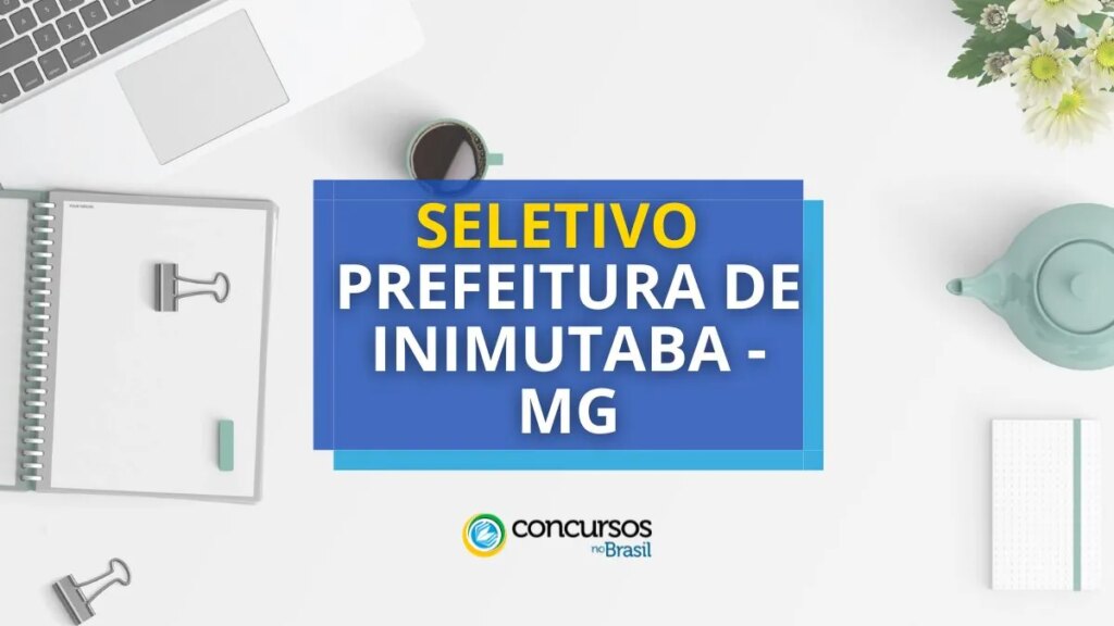 Prefeitura de Inimutaba - MG abre seletivo para nível médio