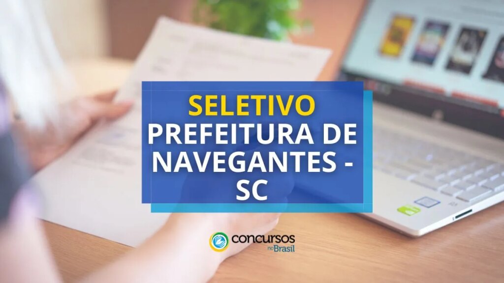 Prefeitura de Navegantes - SC: abre novo seletivo; até R$