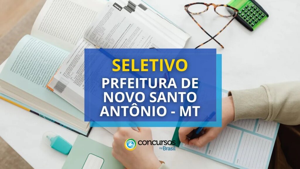 Prefeitura de Novo Santo Antônio – MT abre seletivo; até