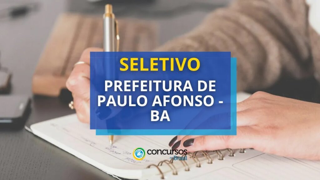 Prefeitura de Paulo Afonso - BA abre edital de processo