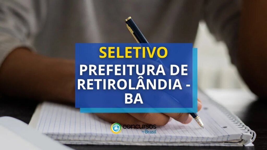 Prefeitura de Retirolândia - BA tem edital de seletivo publicado