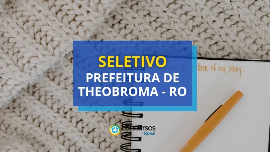 Prefeitura de Theobroma - RO abre vagas em processo seletivo