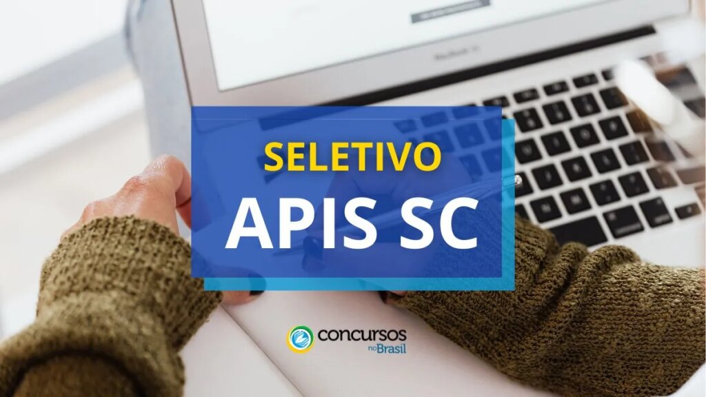 APIS SC lança edital de seletivo; ganhos de até R$