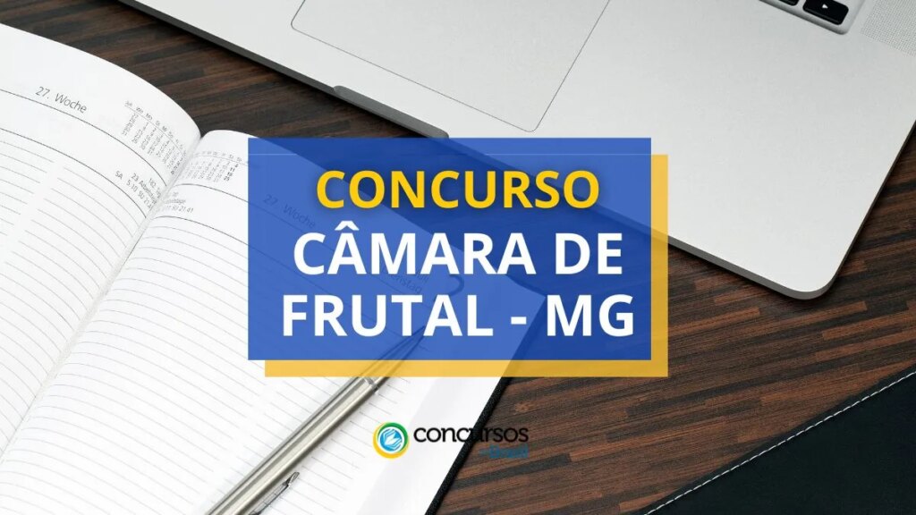 Concurso Câmara de Frutal - MG: ganhos de até R$