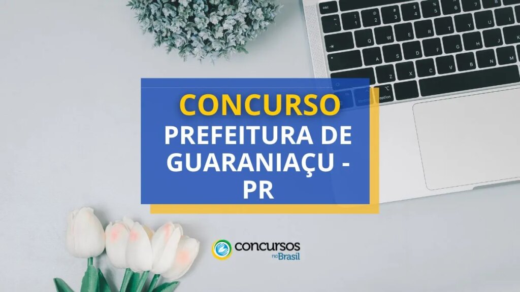 Concurso Prefeitura de Guaraniaçu - PR: até R$ 21,2 mil