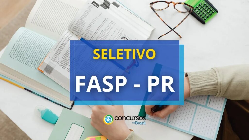 FASP – PR divulga edital de seletivo; até R$ 15,5