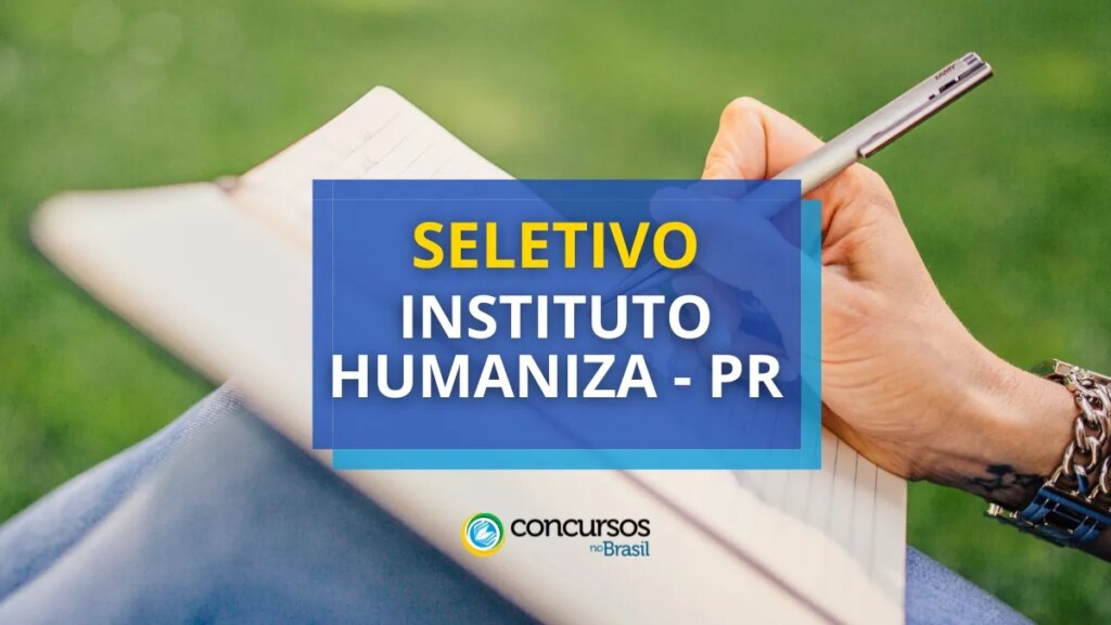 Instituto Humaniza - PR abre mais de 100 vagas em