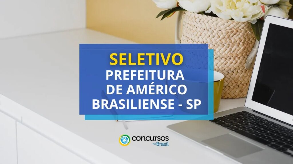 Prefeitura de Américo Brasiliense - SP lança edital de seletivo