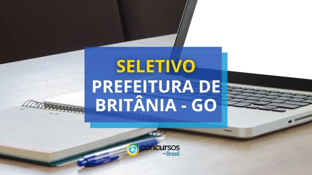 Prefeitura de Britânia - GO abre vagas em processo seletivo