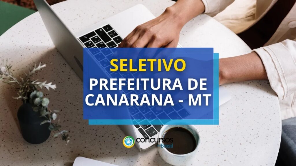 Prefeitura de Canarana - MT publica edital de processo seletivo