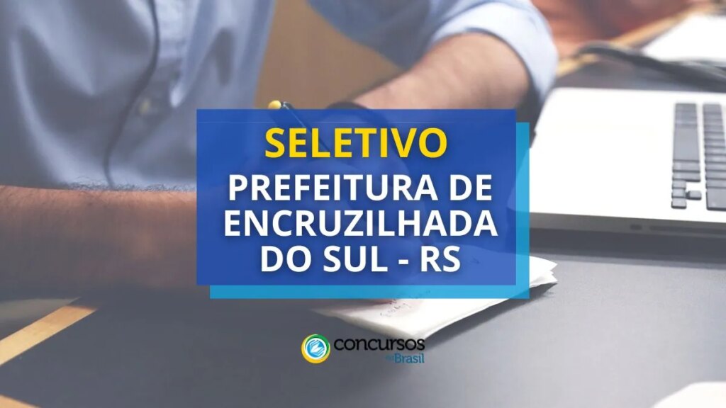 Prefeitura de Encruzilhada do Sul – RS abre vagas; até