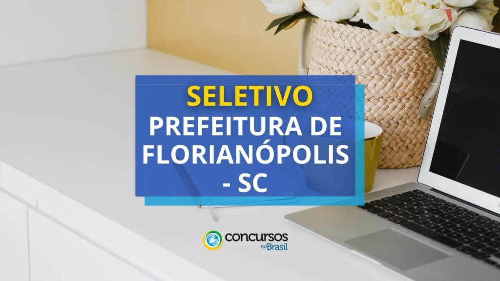 Prefeitura de Florianópolis - SC: até R$ 5,5 mil em