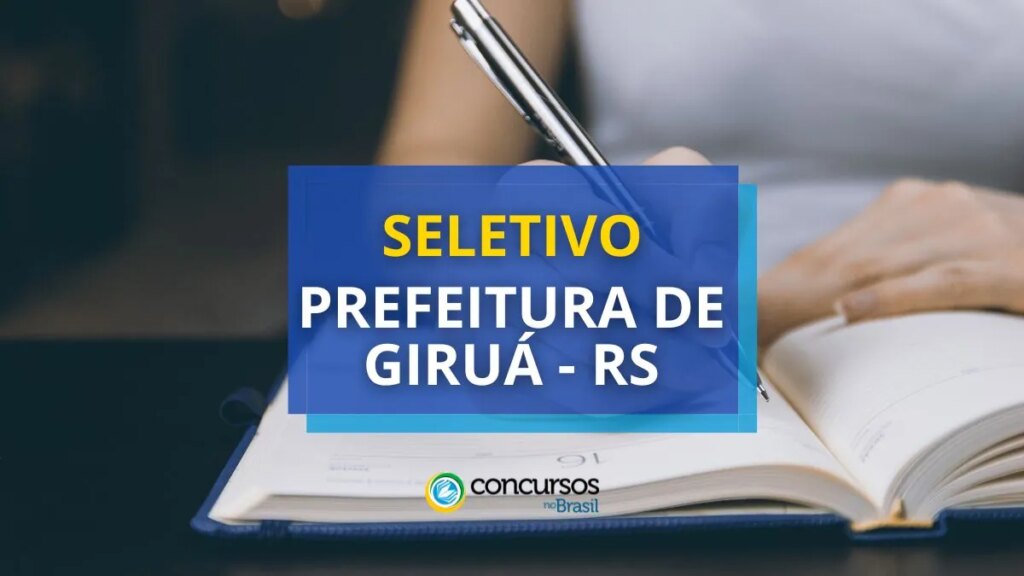 Prefeitura de Giruá RS lança edital de processo seletivo