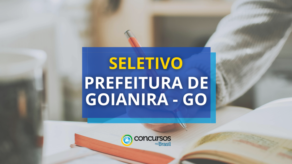 Prefeitura de Goianira - GO abre mais de 110 vagas