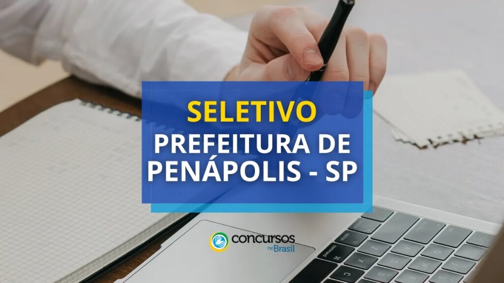 Prefeitura de Penápolis - SP publica edital de processo seletivo