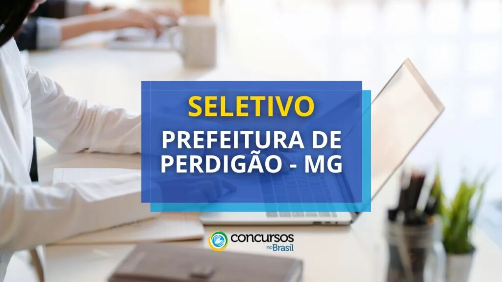 Prefeitura de Perdigão - MG disponibiliza editais de seleção