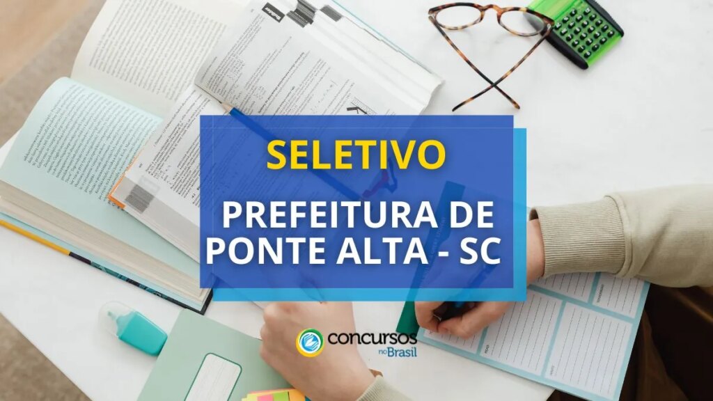 Prefeitura de Ponte Alta - SC abre seletivo; salário até