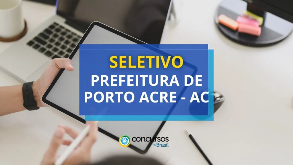 Prefeitura de Porto Acre - AC abre mais de 230