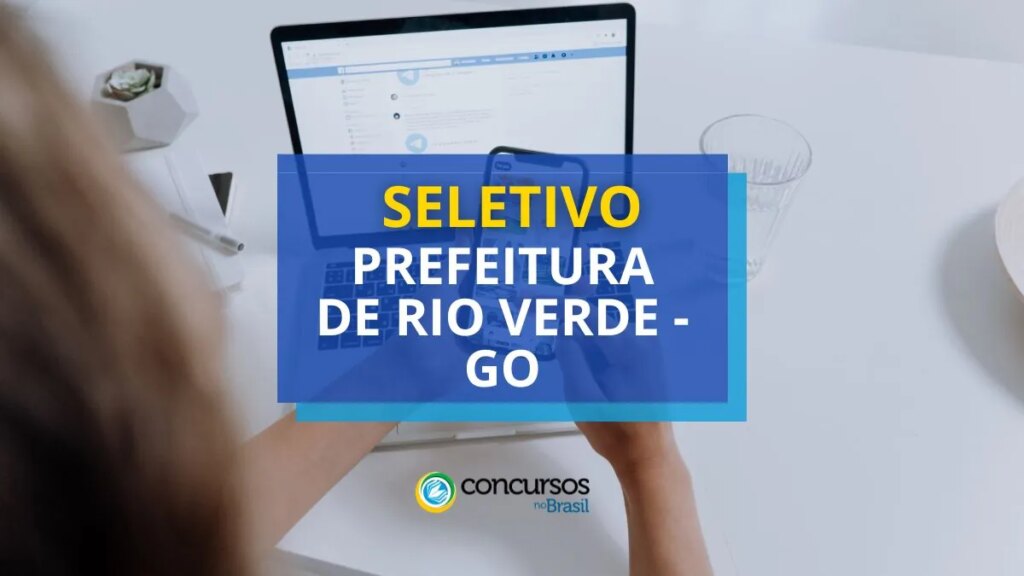 Prefeitura de Rio Verde - GO abre seletivo; até R$