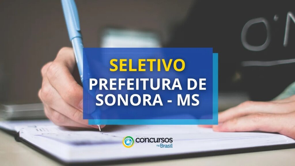 Prefeitura de Sonora - MS divulga novo processo seletivo