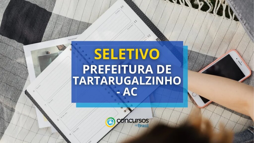 Prefeitura de Tartarugalzinho - AC abre edital de processo seletivo