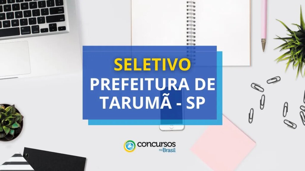 Prefeitura de Tarumã - SP lança edital de processo seletivo