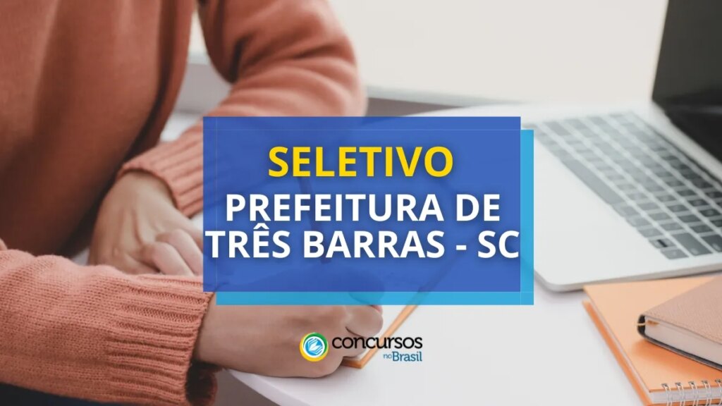 Prefeitura de Três Barras - SC abre mais um seletivo;