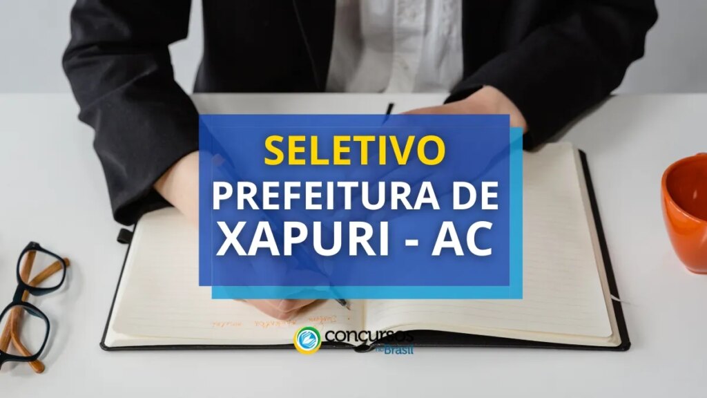 Prefeitura de Xapuri - AC abre edital de processo seletivo