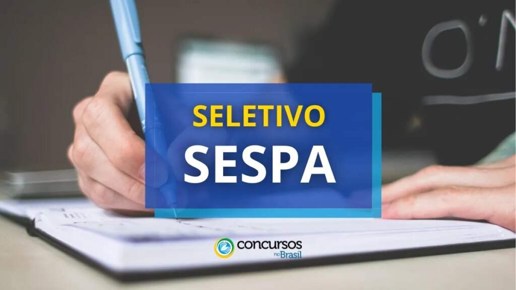 SESPA abre dois editais de processo seletivo; até R$ 5,1