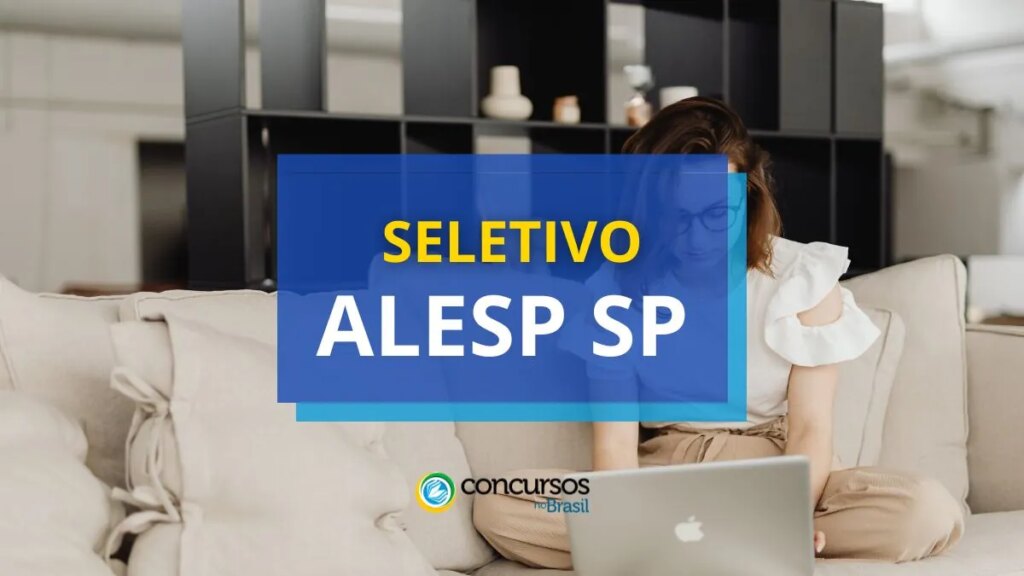 ALESP SP anuncia seletivo de estágio; bolsas de até R$