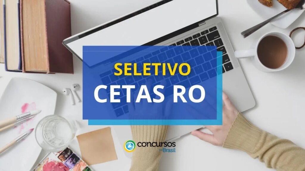 CETAS RO abre vagas em processo seletivo simplificado