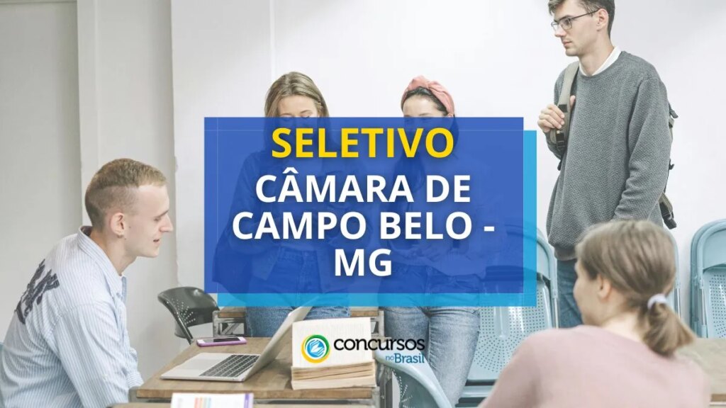 Câmara de Campo Belo - MG abre vagas em seleção