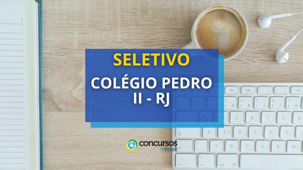 Colégio Pedro II - RJ abre seleção; ganhos de até