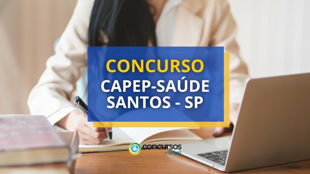 Concurso CAPEP Santos - SP oferece R$ 10,6 mil em